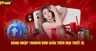 Đăng nhập 789win - Khám Phá Thế Giới Giải Trí Online Tuyệt Vời