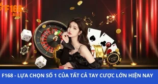 F168 - Lựa Chọn Số 1 Của Tất Cả Tay Cược Lớn Hiện Nay