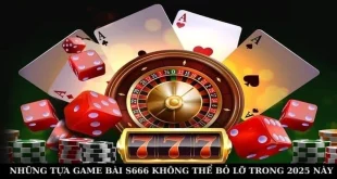 Những Tựa Game Bài S666 Không Thể Bỏ Lỡ Trong 2025 Này