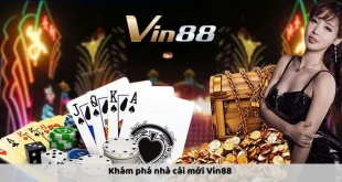 Nhà Cái Mới Vin88 – Điểm Đến Lý Tưởng Cho Cược Thủ Hiện Đại