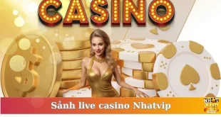 Sảnh casino tại nhatvip – Sân chơi đỉnh cao với trải nghiệm không giới hạn