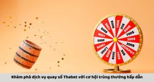 Chơi Quay Số Thabet: Cơ Hội Trúng Thưởng Không Giới Hạn