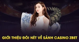 Casino Zbet – Sân Chơi Đẳng Cấp Hàng Đầu Cho Giới Cá Cược