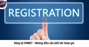 Đăng ký VINBET - Những Điều Cần Biết Khi Tham Gia
