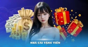 Nhà cái tặng tiền - Săn quà cực đã tại nhacaitangtien.cc