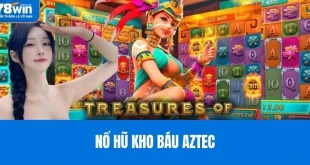 Nổ Hũ Kho Báu Aztec 78WIN – Săn Hũ, Trúng Thưởng Lớn