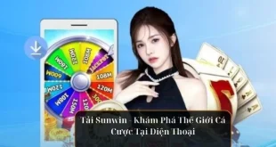 Tải Sunwin - Khám Phá Thế Giới Cá Cược Tại Điện Thoại