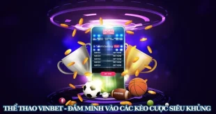 Thể Thao Vinbet - Đắm Mình Vào Các Kèo Cược Siêu Khủng