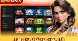 BuBet chia sẻ cách chọn game bài dễ ăn nhất trong tuần tại nhà cái BuBet