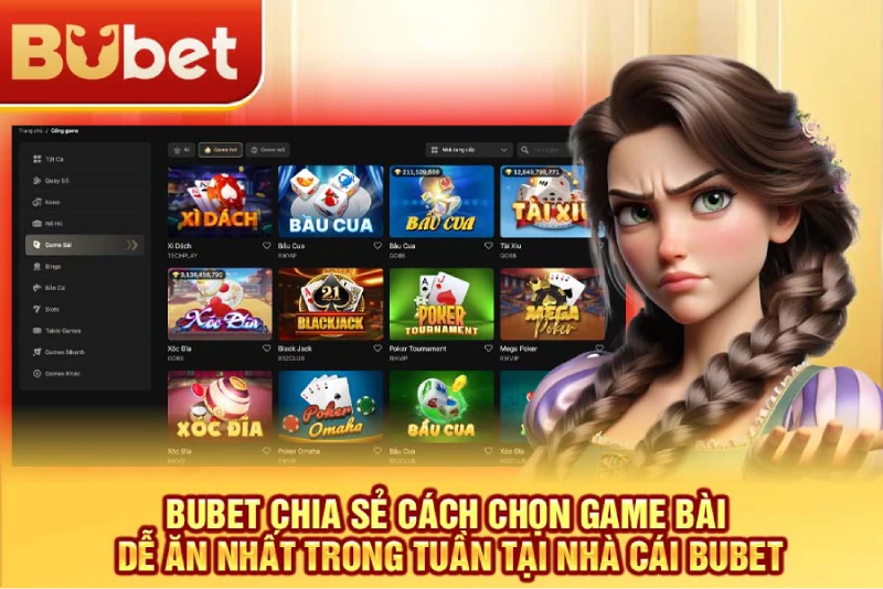 BuBet chia sẻ cách chọn game bài dễ ăn nhất trong tuần tại nhà cái BuBet