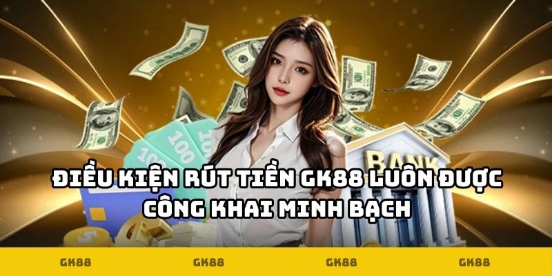 Rút Tiền GK88 - Trải Nghiệm Tài Chính Nhanh Chóng, Minh Bạch