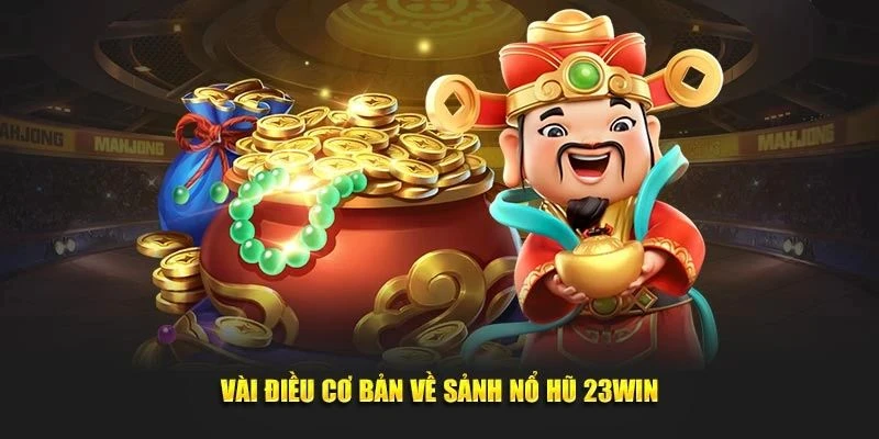 Nổ Hũ 23win -Trải Nghiệm Trò Chơi Đỉnh Cao Năm 2025!
