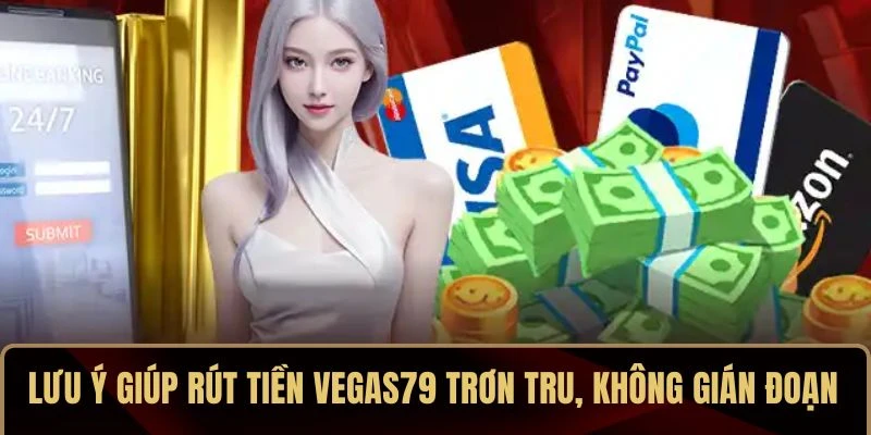 Rút Tiền VEGAS79 – Nhận Thưởng Tức Thì, Giao Dịch An Tâm