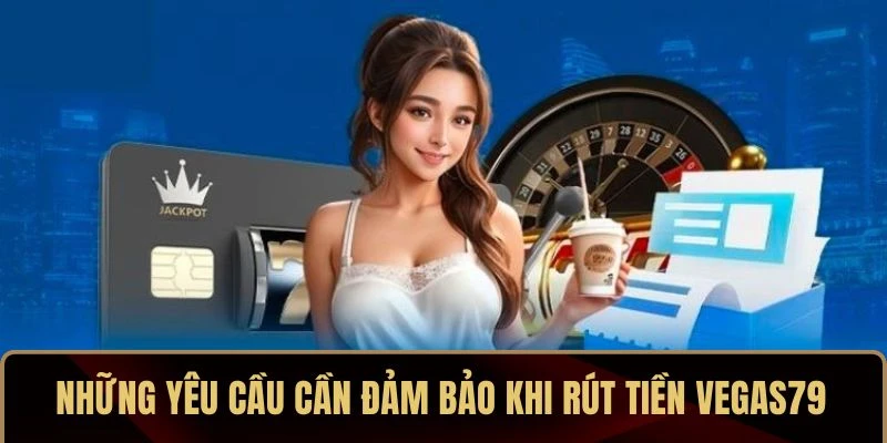 Rút Tiền VEGAS79 – Nhận Thưởng Tức Thì, Giao Dịch An Tâm