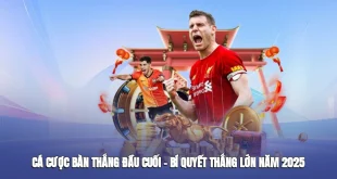 Cá Cược Bàn Thắng Đầu Cuối – Bí Quyết Thắng Lớn Năm 2025