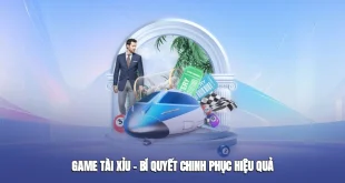 Game Tài Xỉu – Bí Quyết Chinh Phục Hiệu Quả