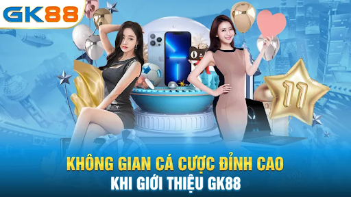 Giới Thiệu GK88 – Nền Tảng Cá Cược Trực Tuyến Uy Tín Và Hiện Đại