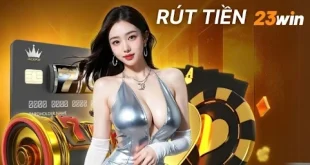 Hướng Dẫn Rút Tiền 23WIN Nhanh Và Đảm Bảo Thành Công