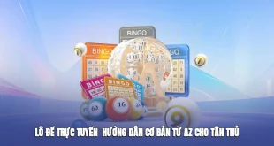 Lô Đề Trực Tuyến - Hướng Dẫn Cơ Bản Từ A-Z Dành Cho Tân Thủ