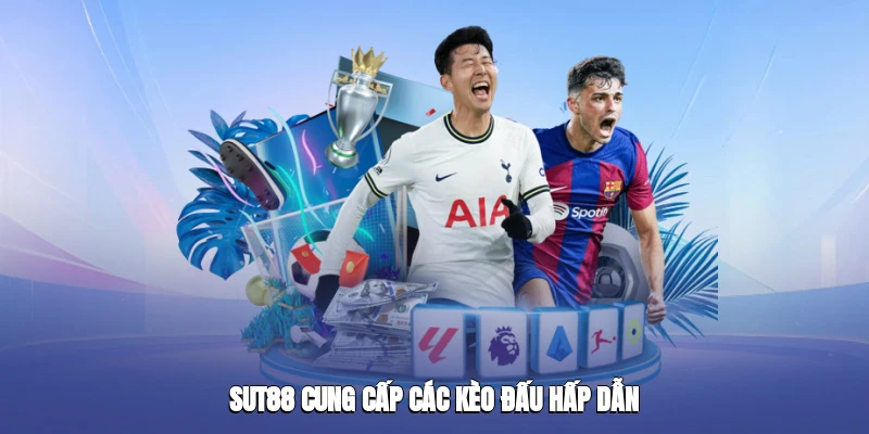 Tỷ Lệ Kèo Nhà Cái Sut88 – Lựa Chọn Hàng Đầu Cho Người Yêu Thể Thao