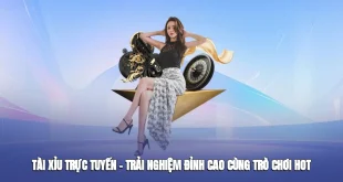 Tài Xỉu Trực Tuyến – Trải Nghiệm Đỉnh Cao Cùng Trò Chơi Hot Nhất Năm 2025