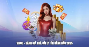 Vin88 – Đánh Giá Nhà Cái Uy Tín Hàng Đầu 2025