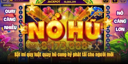Bật mí quy luật quay hũ cung hỷ phát tài cho người mới