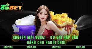 Khuyến Mãi 86BET - Ưu Đãi Hấp Dẫn Dành Cho Người Chơi