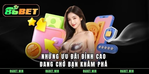 Khuyến Mãi 86BET - Ưu Đãi Hấp Dẫn Dành Cho Người Chơi
