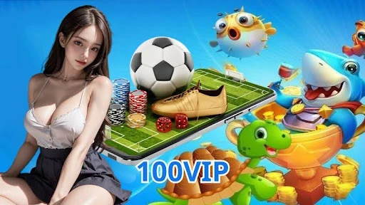 100vip là liên minh giải trí có tên tuổi trên thị trường