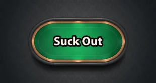 Suck out trong poker là gì? Ví dụ thực tế & cách đối phó