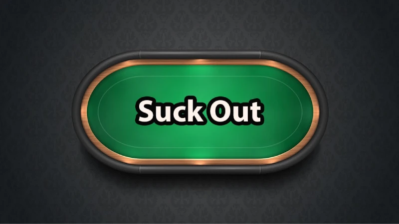 Suck out trong poker là gì? Ví dụ thực tế & cách đối phó