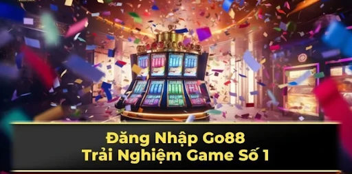 Đăng Nhập go88 Hôm Nay: Trải Nghiệm Liền Mạch, Không Đợi Chờ