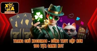 Trang Chủ Xocdia88 – Cổng Truy Cập Hơn 100 Tựa Game Hot