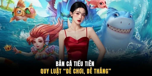 Bắn Cá Tiểu Tiên - Game Đổi Thưởng 3D Uy Tín Số 1