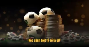 Kèo Cách Biệt Tỷ Số Là Gì? 3+ Bí Kíp Soi Kèo Đúng Như Cao Thủ