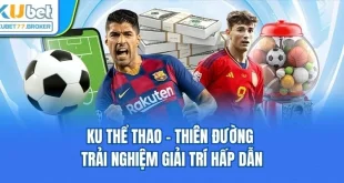 KU Thể Thao - Thiên Đường Trải Nghiệm Giải Trí Hấp Dẫn