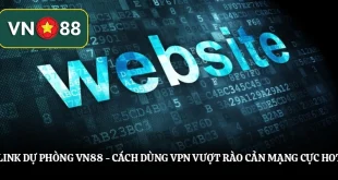 Link Dự Phòng Vn88 - Cách Dùng VPN Vượt Rào Cản Mạng Cực Hot