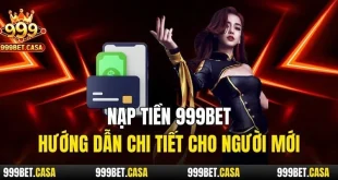 Nạp Tiền 999bet - Hướng Dẫn Thao Tác Chi Tiết Cho Tân Thủ