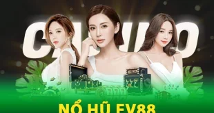Nổ hũ EV88 – Thế giới quay thưởng bùng nổ và đầy kỳ vọng