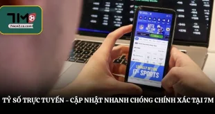 Tỷ Số Trực Tuyến - Cập Nhật Nhanh Chóng Chính Xác Tại 7M