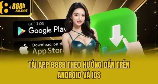Tải App 888b - 3 Bước Sở Hữu Ngay Ứng Dụng Giải Trí Xịn Sò