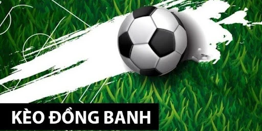 Kèo Đồng Banh - Chi Tiết Về Loại Kèo Hấp Dẫn Trong Bóng Đá