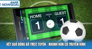 Kết Quả Bóng Đá Hôm Nay – Cập Nhật KQBD Trực Tuyến 24/7 Tại Nowgoal