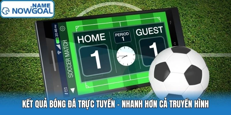 Kết Quả Bóng Đá Hôm Nay – Cập Nhật KQBD Trực Tuyến 24/7 Tại Nowgoal