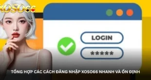 Hướng dẫn Đăng nhập Xoso66 - Bắt đầu cuộc chơi nhanh gọn