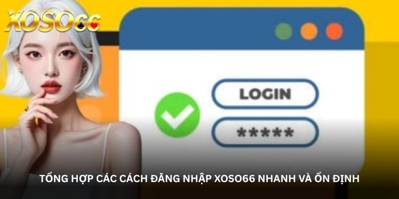 Hướng dẫn Đăng nhập Xoso66 - Bắt đầu cuộc chơi nhanh gọn
