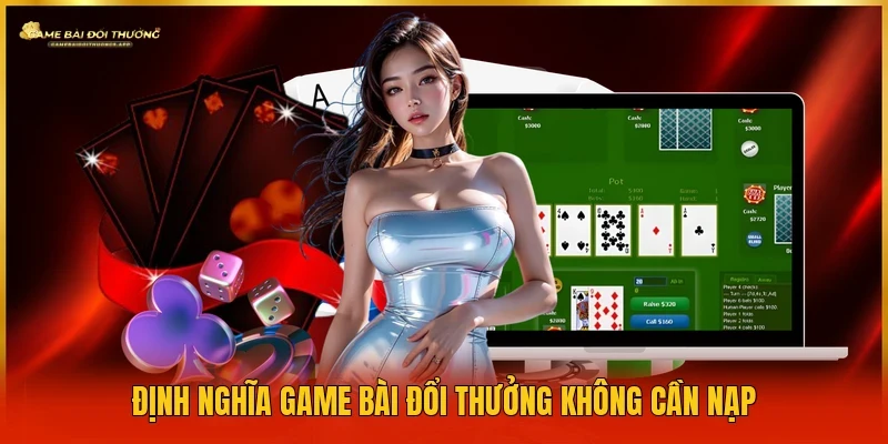Game Bài Đổi Thưởng Không Cần Nạp - Mẹo Chơi Thắng Lớn